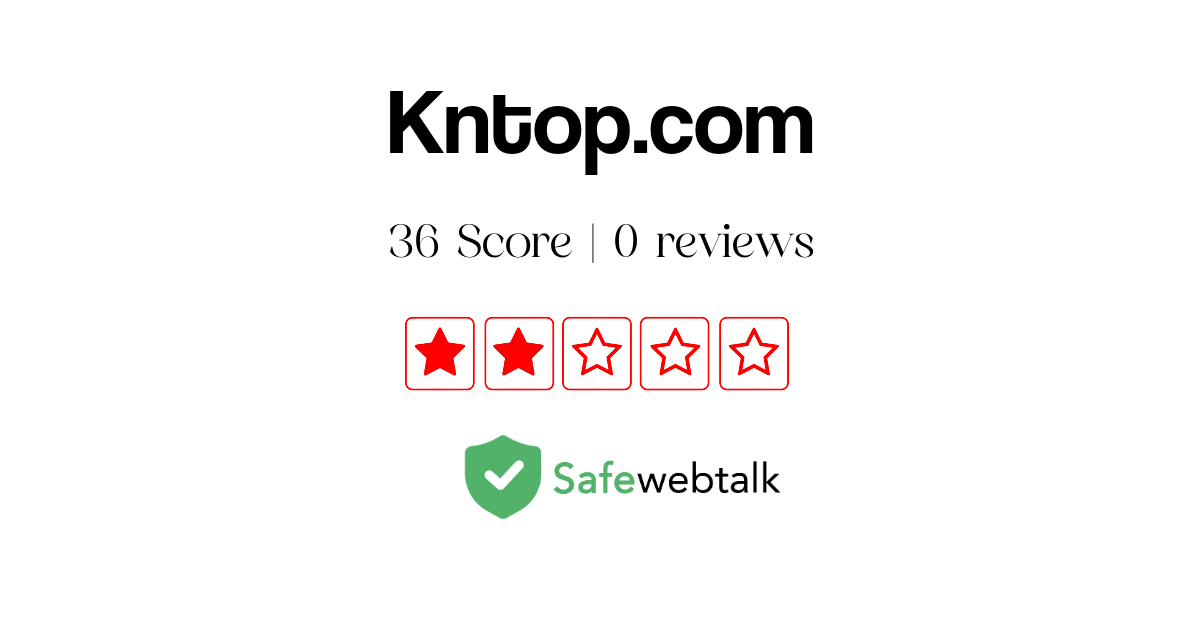 Kntop.com Review: Legit Or Scam [Medium Secure Website]